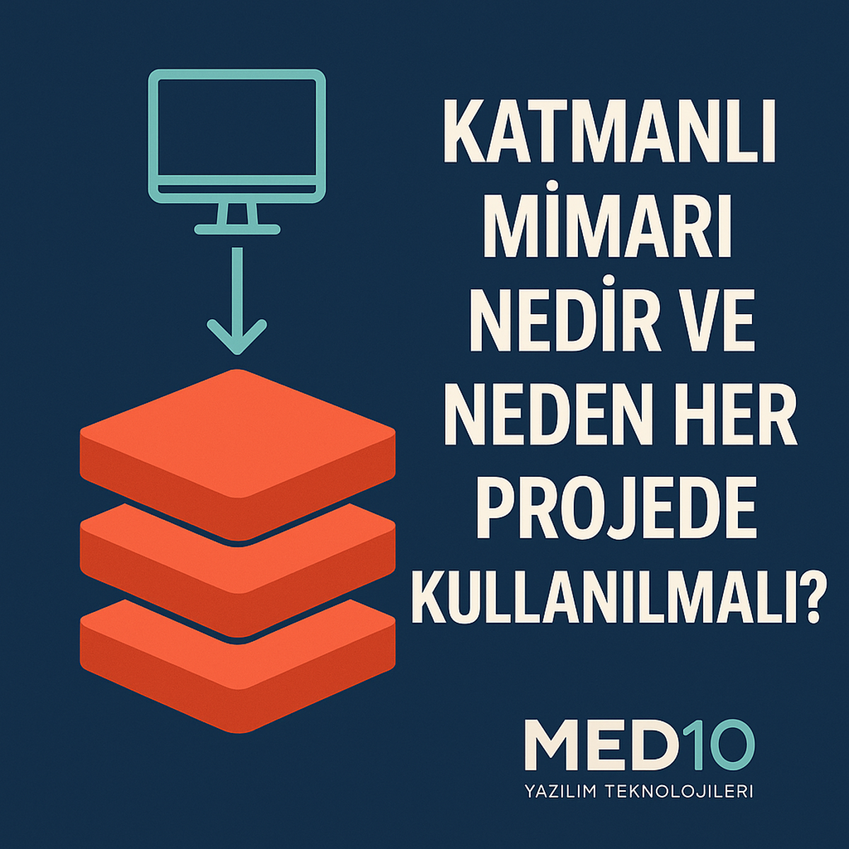 Katmanlı Mimari Nedir ve Neden Her Projede Kullanılmalı?