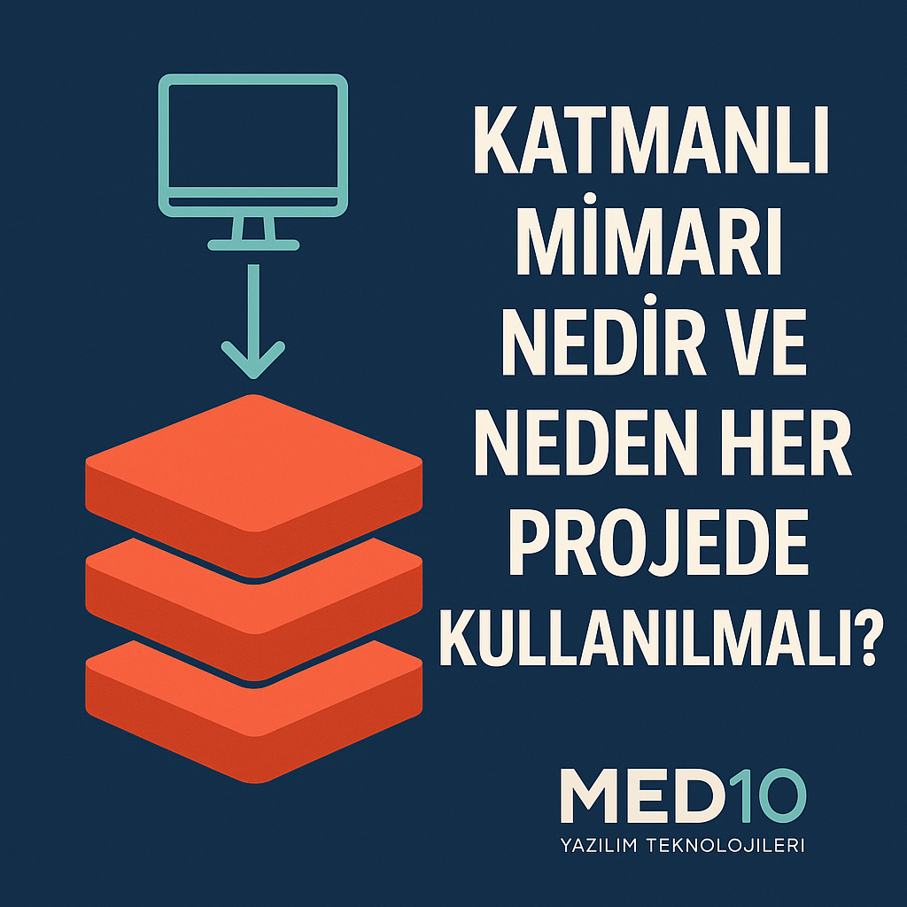Katmanlı Mimari Nedir ve Neden Her Projede Kullanılmalı?