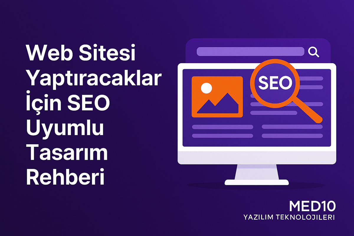 Web Sitesi Yaptıracaklar İçin SEO Uyumlu Tasarım Rehberi