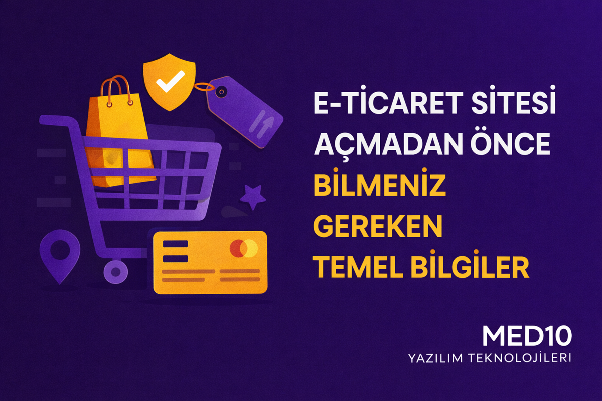E-Ticaret Sitesi Açmadan Önce Bilmeniz Gereken Temel Bilgiler