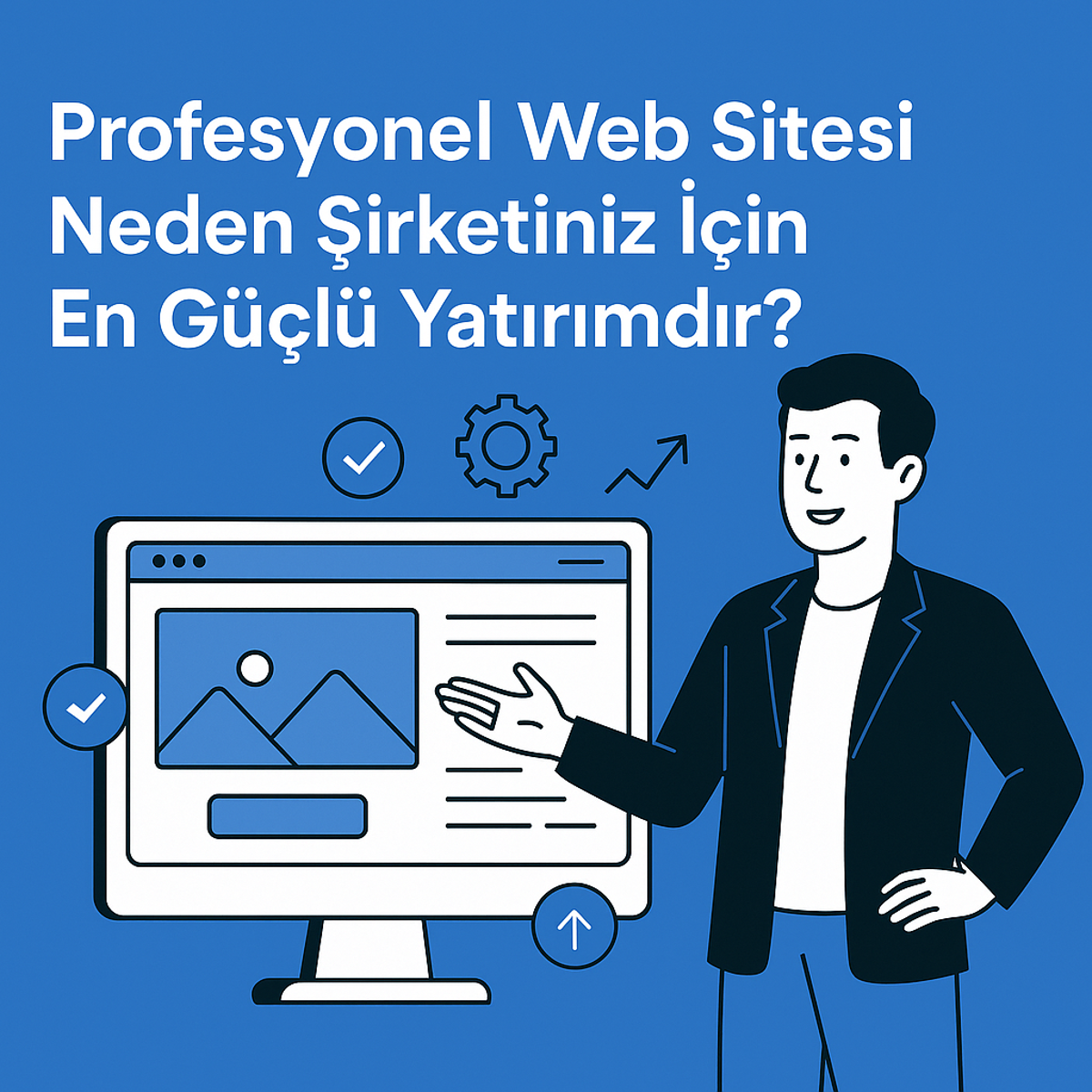 Profesyonel Web Sitesi Neden Şirketiniz İçin En Güçlü Yatırımdır?