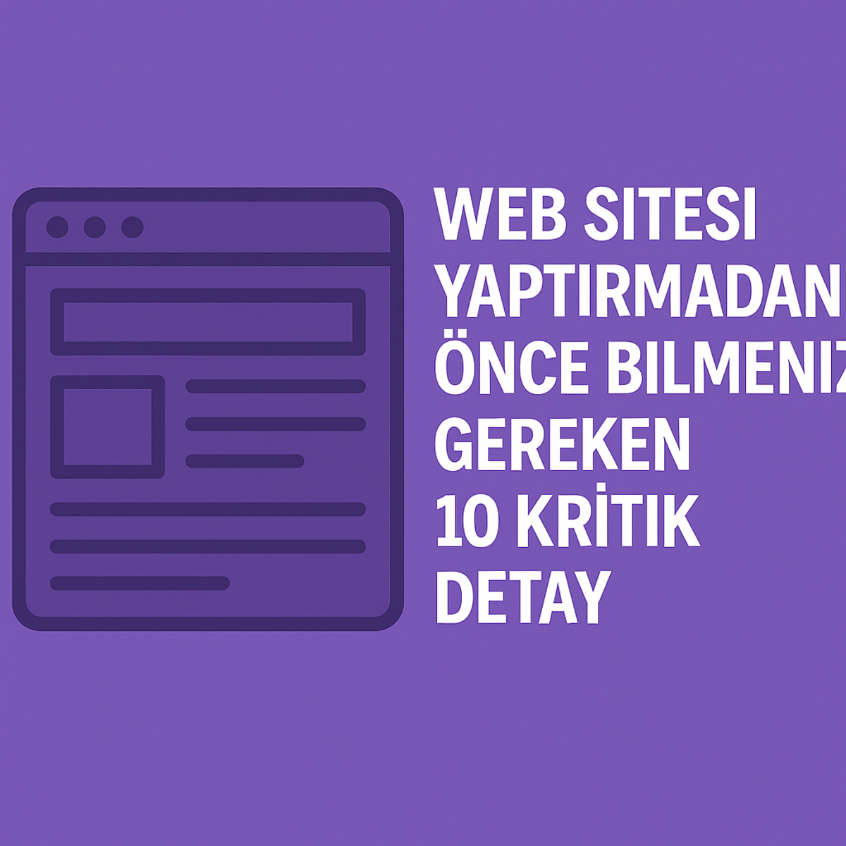 Web Sitesi Yaptırmadan Önce Bilmeniz Gereken 10 Kritik Detay